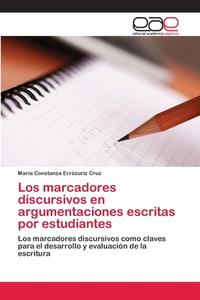 Los marcadores discursivos en argumentaciones escritas por estudiantes di Maria Constanza Errázuriz Cruz edito da EAE