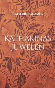 Katharinas Juwelen di Catherine Adamus edito da Books on Demand