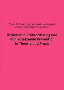 Ästhetische Frühförderung und früh ansetzende Prävention in Theorie und Praxis edito da Books on Demand
