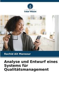 Analyse und Entwurf eines Systems für Qualitätsmanagement di Rachid Ait Mansour edito da Verlag Unser Wissen