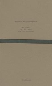 Jeannette Montgomery Barron: My Years in the 1980s: New York Art Scene di Jeannette Montgomery Barron edito da SILVANA EDITORIALE