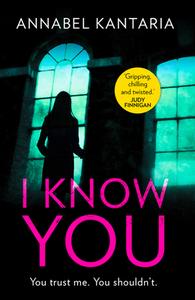 I Know You di Annabel Kantaria edito da HarperCollins Publishers