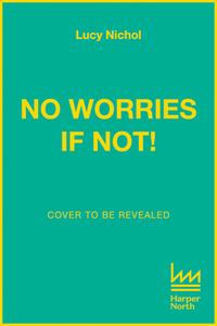No Worries If Not! di Lou Nichol edito da HarperCollins Publishers