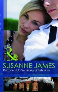 Buttoned-up Secretary, British Boss di Susanne James edito da Harlequin (uk)