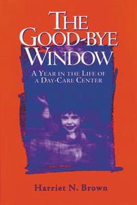 The Good-bye Window di Harriet Brown edito da The University of Wisconsin Press