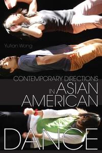 Contemporary Directions in Asian American Dance di Yutian Wong edito da The University of Wisconsin Press
