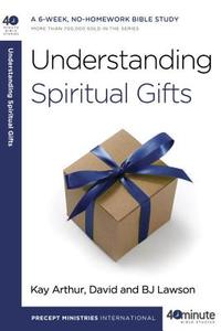 Understanding Spiritual Gifts di Kay Arthur, David Lawson, Bj Lawson edito da WATERBROOK PR