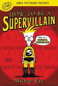 How to Be a Supervillain di Michael Fry edito da JIMMY PATTERSON