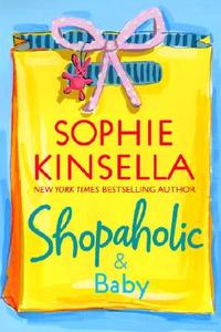 Shopaholic & Baby di Sophie Kinsella edito da Dial Press
