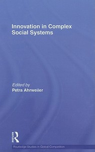 Innovation in Complex Social Systems di Petra Ahrweiler edito da Routledge