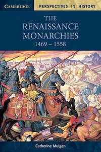 The Renaissance Monarchies di Catherine Mulgan edito da Cambridge University Press