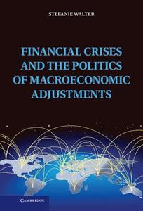 Financial Crises and the Politics of Macroeconomic Adjustments di Stefanie Walter edito da Cambridge University Press