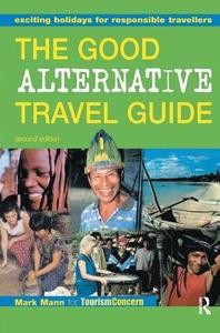 The Good Alternative Travel Guide di Mark Mann, Zainem Ibrahim edito da Taylor & Francis Ltd