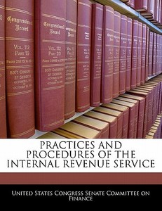 Practices And Procedures Of The Internal Revenue Service edito da Bibliogov