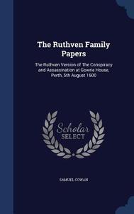 The Ruthven Family Papers di Samuel Cowan edito da Sagwan Press
