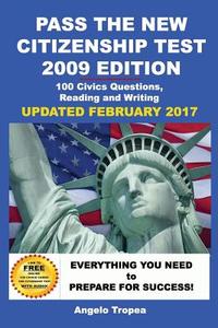 Pass the New Citizenship Test 2009 Edition di Angelo Tropea edito da CREATESPACE