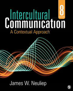 Intercultural Communication: A Contextual Approach di James W. Neuliep edito da SAGE PUBN