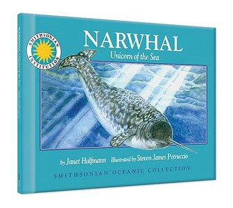 Narwhal: Unicorn of the Sea di Janet Halfmann edito da Soundprints
