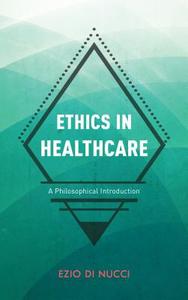 Ethics in Healthcare di Ezio Di Nucci edito da Rowman & Littlefield International