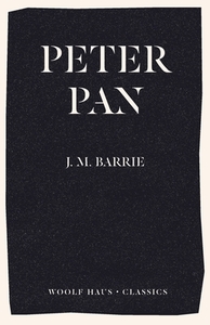 Peter Pan di J. M. Barrie edito da Woolf Haus Publishing