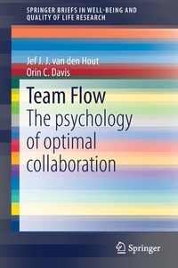 Team Flow di Orin C. Davis, Jef J. J. van den Hout edito da Springer International Publishing
