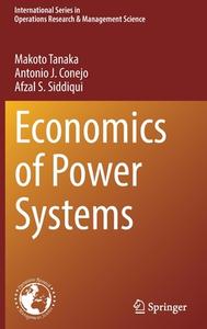 Economics Of Power Systems di Makoto Tanaka, Antonio J. Conejo, Afzal S. Siddiqui edito da Springer Nature Switzerland AG