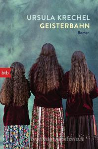 Geisterbahn di Ursula Krechel edito da btb Taschenbuch