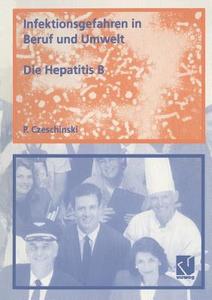 Infektionsgefahren in Beruf und Umwelt / Die Hepatitis B di Peter A. Czeschinski edito da Vieweg+Teubner Verlag