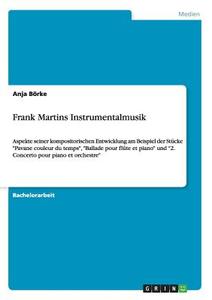 Frank Martins Instrumentalmusik di Anja Börke edito da GRIN Publishing