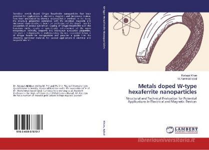 Metals Doped W-type Hexaferrite Nanoparticles di Khan Rafaqat, Iqbal Muhammad edito da Lap Lambert Academic Publishing