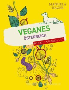 Veganes Österreich - schnell, günstig, gut di Manuela Hager edito da Books on Demand