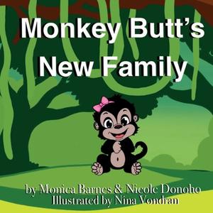 Monkey Butt's New Family: A Story About Adoption for Little Readers di Monica Barnes, Nicole Donoho edito da BOOKBABY