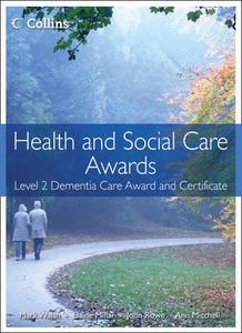 Health And Social Care: Level 2 Dementia Care Award And Certificate di Mark Walsh, Ann Mitchell, Elaine Millar, John Rowe edito da Harpercollins Publishers