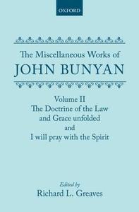 The Miscellaneous Works of John Bunyan: Volume II: The Doctrine of the Law and Grace Unfolded; I Will Pray with the Spir di John Bunyan edito da Oxford University Press