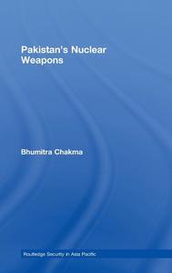 Pakistan's Nuclear Weapons di Bhumitra Chakma edito da Routledge
