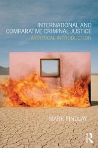 International And Comparative Criminal Justice di Mark J. Findlay edito da Taylor & Francis Ltd