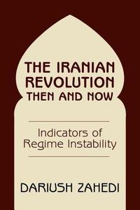The Iranian Revolution Then And Now di Dariush Zahedi edito da Routledge