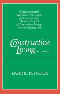 Constructive Living di David K. Reynolds edito da UNIV OF HAWAII PR
