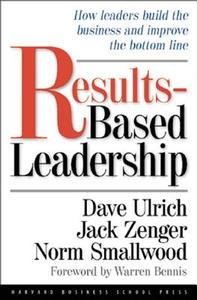 Results-Based Leadership di David Ulrich, Jack Zenger, Norman Smallwood edito da HARVARD BUSINESS REVIEW PR