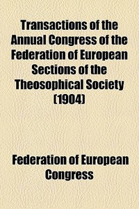 Transactions Of The Annual Congress Of T di Federation Congress edito da General Books