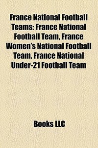 France National Football Teams: France N di Books Llc edito da Books LLC