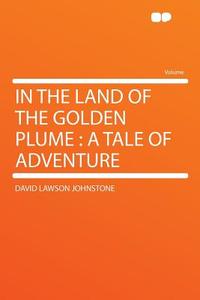 A Tale Of Adventure di David Lawson Johnstone edito da Hardpress Ltd