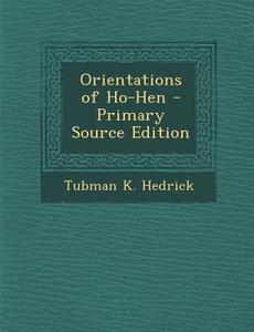 Orientations of Ho-Hen di Tubman K. Hedrick edito da Nabu Press