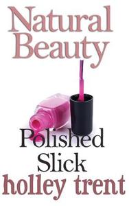 Polished Slick di Holley Trent edito da Createspace