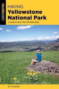 Hiking Yellowstone National Park di Bill Schneider edito da Rowman & Littlefield
