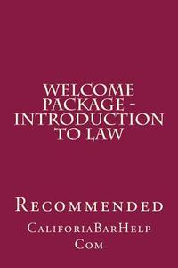 Welcome Package - Introduction to Law di Califoriabarhelp Com, Studyprivatelyforthebar Com edito da Createspace