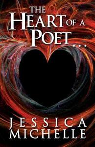 The Heart Of A Poet... di Jessica Michelle edito da America Star Books
