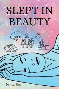 Slept in Beauty di Darla Kim edito da Page Publishing, Inc.