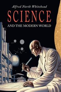 Science and the Modern World di Alfred North Whitehead edito da Martino Fine Books