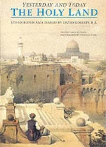 The Holy Land Yesterday And Today di David Roberts, Fabio Bourbon edito da Airlife Publishing Ltd